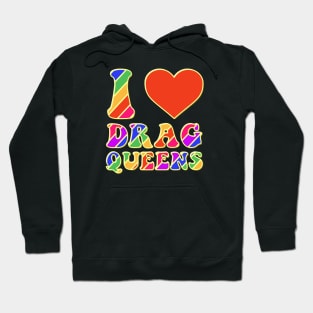 I Love Drag Queens | I Heart Drag Queens | Lover Supporter Hoodie